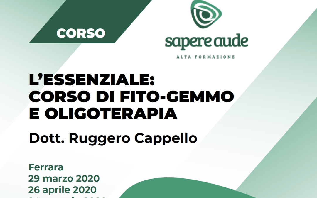 DATA ANNULLATA – FERRARA – L’essenziale: corso di Fito-Gemmo e Oligoterapia” Dott. R. Cappello