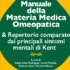 Manuale della Materia Medica Omeopatica  & Repertorio comparato dai principali sintomi mentali di Kent - immagine 2
